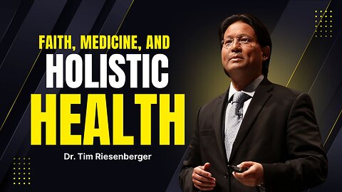 Dr. Tim Riesenberger on Faith, Medicine, and Holistic Health