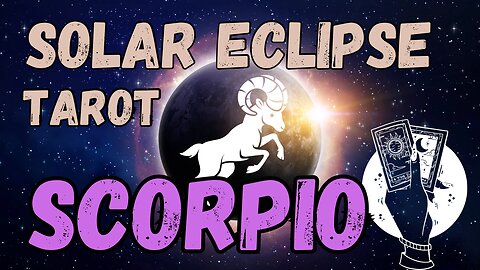 Scorpio ♏️ - Solar Eclipse in Aries Tarot Reading #scorpio #tarotary #tarot #solareclipse