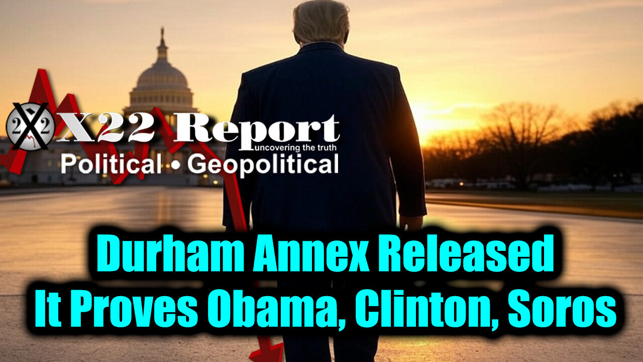 Durham Annex Released, It Proves Obama, Clinton, Soros Etc. Were All In On The Coup d’etat