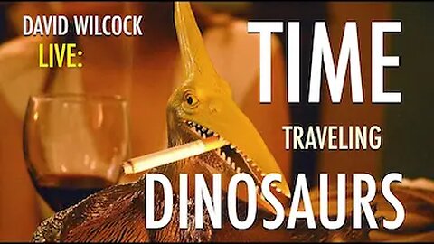 David Wilcock LIVE: Time-Traveling Dinosaurs