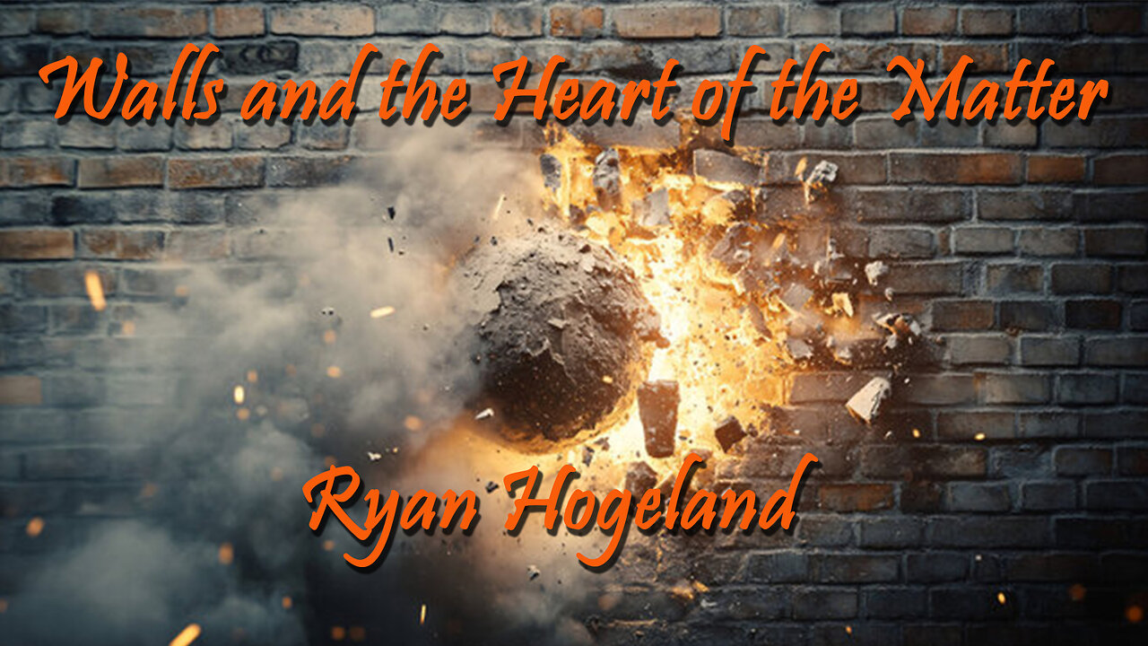 Walls and the Heart of the Matter - Ryan Hogeland - April 6, 2025
