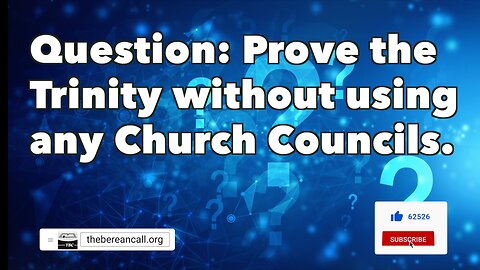 Question: Prove the Trinity without using any Church Councils.