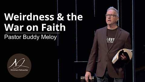 Weirdness & the War on Faith - Pastor Buddy Meloy