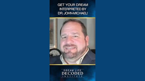 Get Your Dream Interpreted by Dr. John-Michael!
