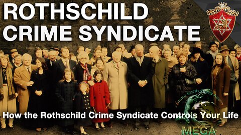 How the Rothschild Crime Syndicate Controls Your Life | THIS IS ALL THAT NEEDS TO BE SAID! | NUFF SAID