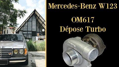 Mercedes-Benz W123 - Comment faire la dépose du turbo moteur OM617 diesel 300D, 300TD, 300CD