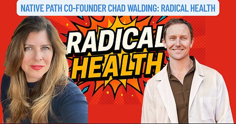 "Native Path Co-Founder Chad Walding: Radical Health"