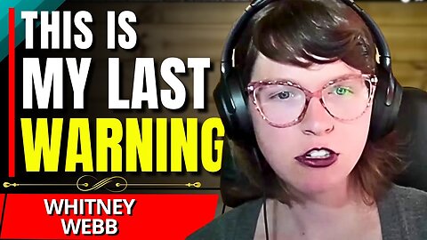 Whitney Webb "Everybody MUST KNOW This..."