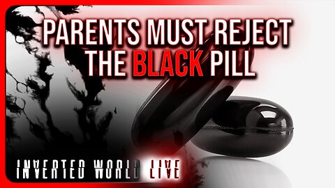 Parents Must Reject the Black Pill