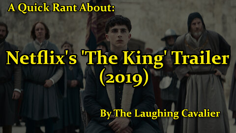 A Quick Rant About: Netflix's 'The King' Trailer (2019)