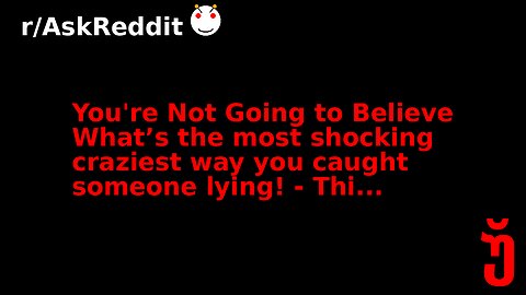 You're Not Going to Believe What’s the most shocking craziest way you caught someone lying! - Thi...