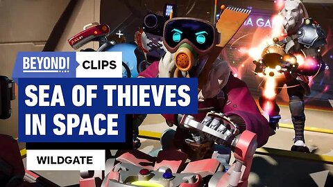 Wildgate - Sea of Thieves in Space with more Chaos! - Beyond Clips