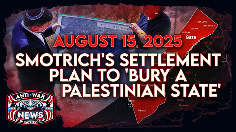 Smotrich's Plan To 'Bury a Palestinian State,' Putin and Trump Prepare for Alaska Summit, and More