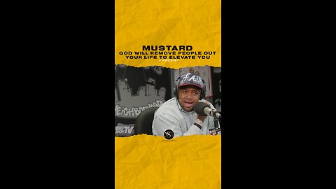 @mustard God will remove people out your life to elevate you
