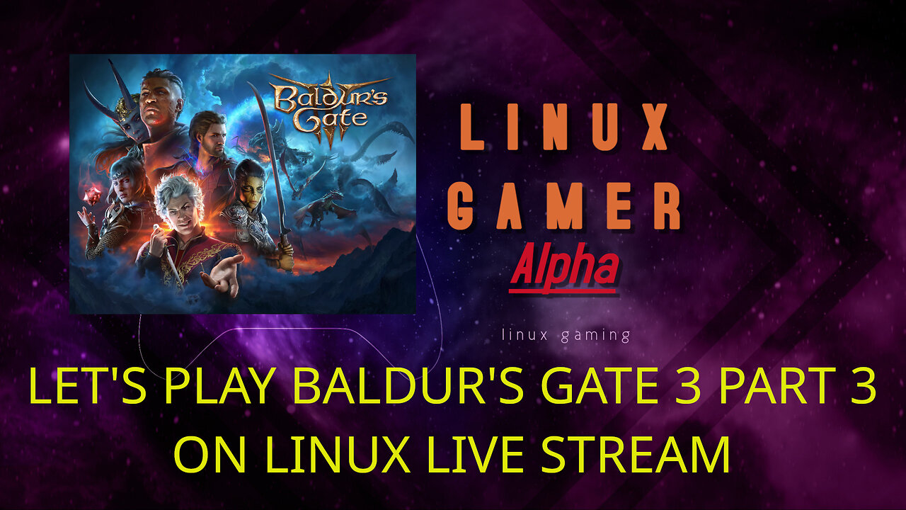 LET'S PLAY BALDUR'S GATE 3 PART 3 ON LINUX LIVE STREAM
