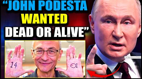 PUTIN: JOHN PODESTA POSZUKIWANY „ŻYWY LUB MARTWY” PO NAJAZDZIE ROSYJSKIM, ...