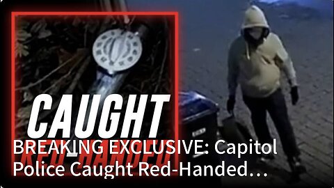 Capitol Police Caught Red-Handed Orchestrating The Jan. 6th Pipe Bombing Hoax!
