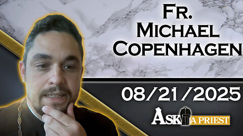 Ask A Priest Live with Fr. Michael Copenhagen - 8/21/25