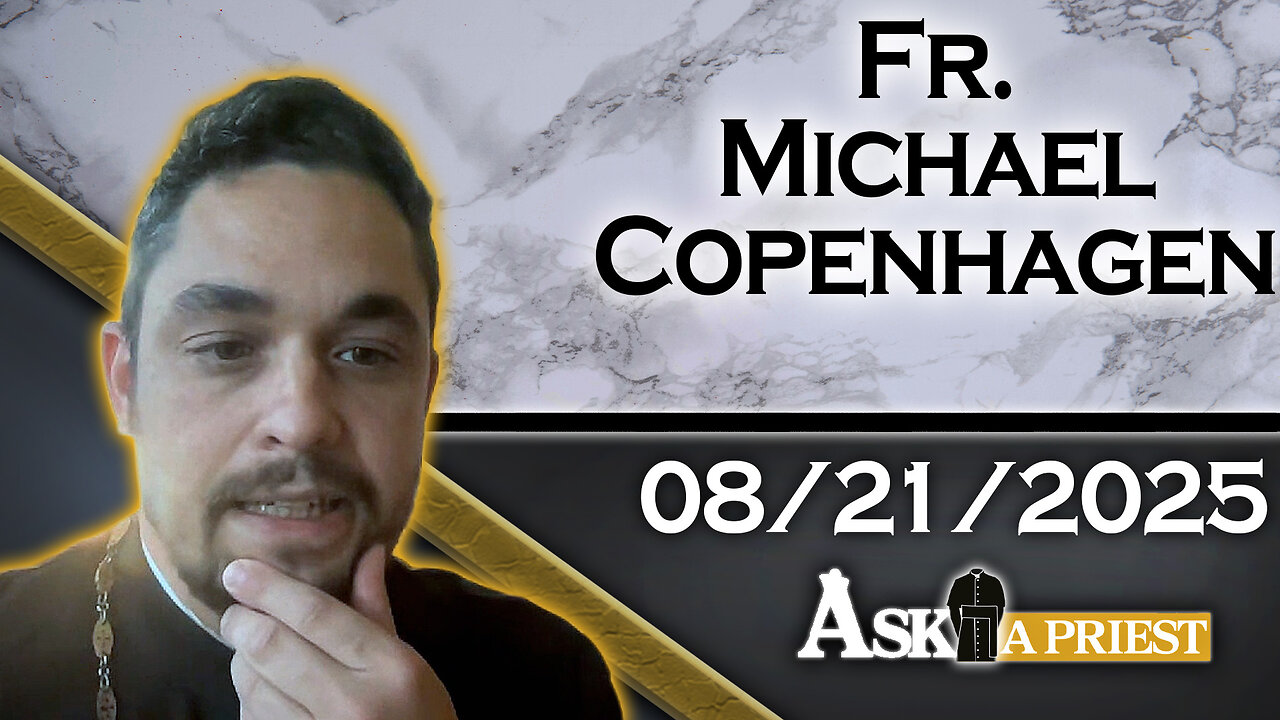 Ask A Priest Live with Fr. Michael Copenhagen - 8/21/25