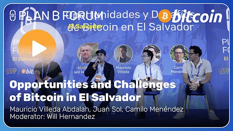 Opportunities and Challenges of Bitcoin in El Salvador - Plan ₿ Forum El Salvador 2025