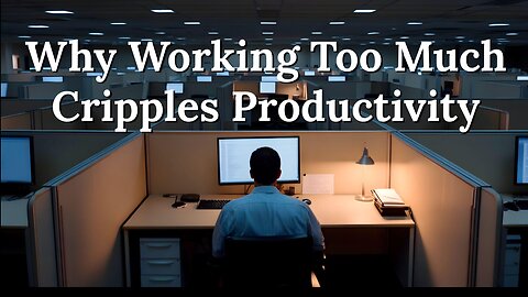 Work Less, Achieve More – Why Working Too Much Cripples Productivity