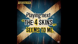 THE 4 SKINS...Seems to Me