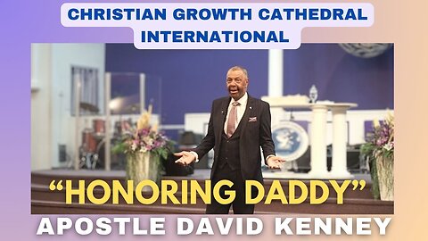 “Honoring Daddy” | Apostle David Kenney