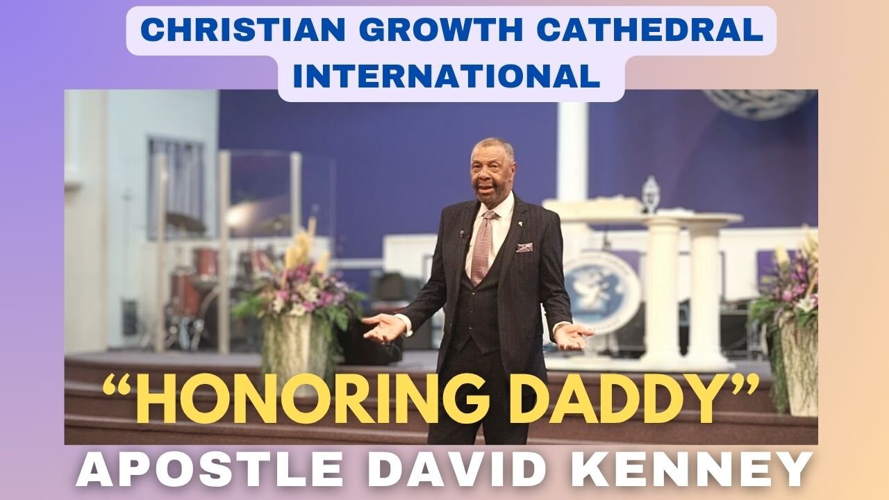 “Honoring Daddy” | Apostle David Kenney