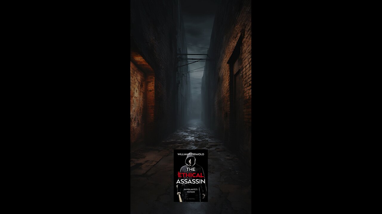 The Ethical Assassin: A Vigilante’s Memoir