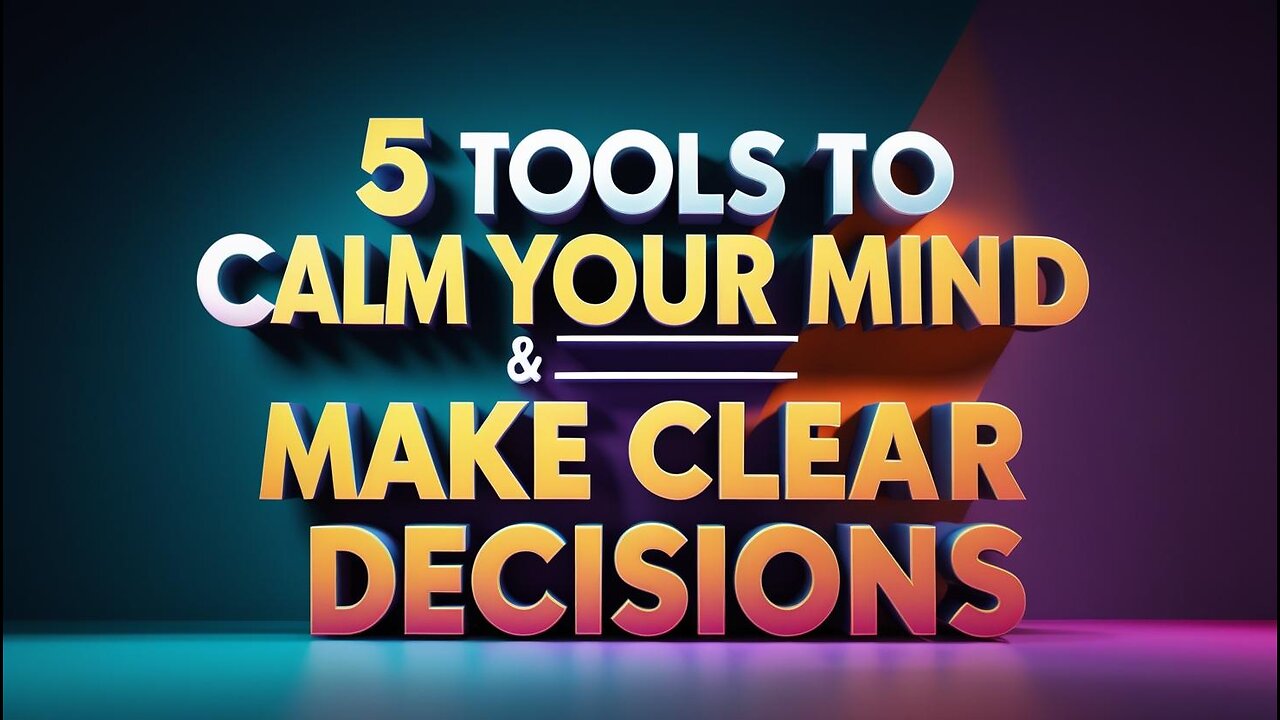 Stop Overthinking: 5 Tools to Calm Your Mind & Make Clear Decisions