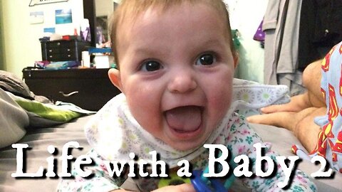 Life with a Baby At Home, Part 2 - Late Spring 2016