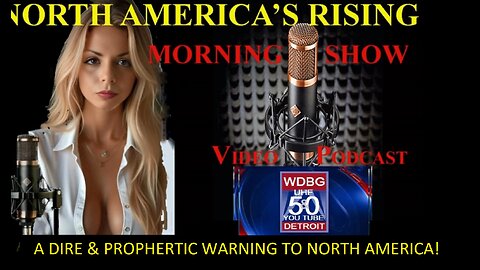A DIRE AND PROPHETIC WARNING FOR NORTH AMERICA!