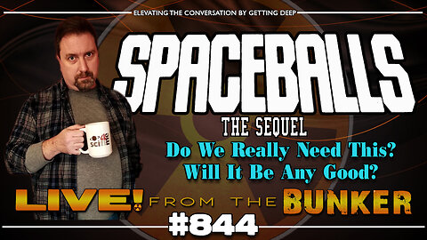 Live From The Bunker 844: SPACEBALLS Sequel Announced!