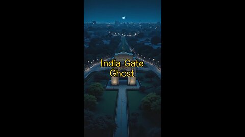 India Gate का भूतिया साया 👻