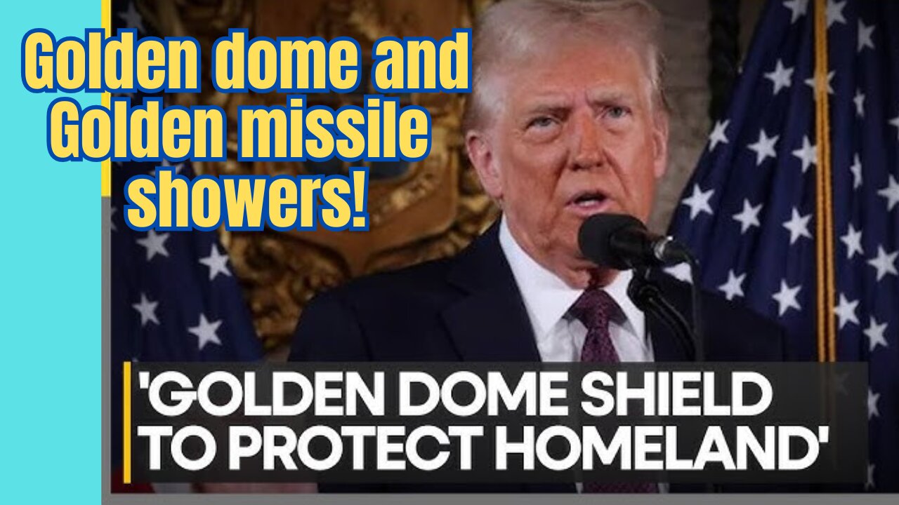Trump's Golden Dome to protect from Golden Showers! (of missiles!)