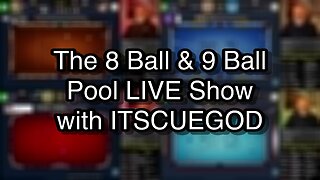 The 8 Ball & 9 Ball Pool LIVE Show with ITSCUEGOD