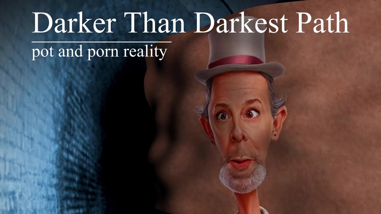 Pot And Porn Reality : Darker Than The Darkest Path