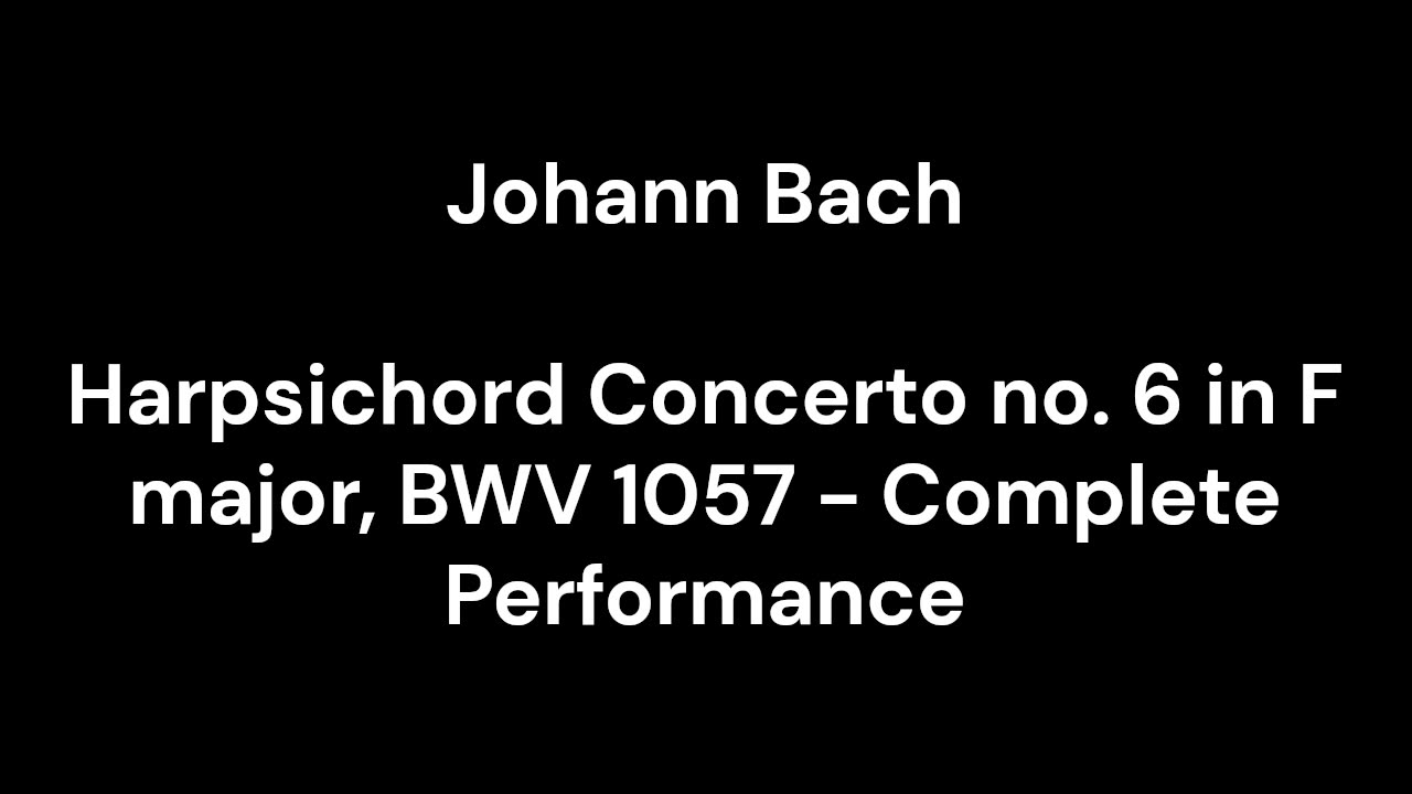 Harpsichord Concerto no. 6 in F major, BWV 1057 - Complete Performance