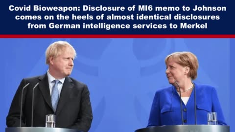 Covid Bioweapon: Disclosure of MI6 memo to Johnson comes on the heels of almost identical disclosures from German intelligence services to Merkel