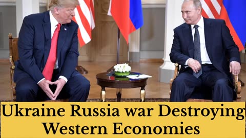 Ukraine Russia Conflict Destroying Western economies