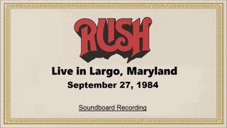 Rush - Live in Largo, Maryland 1984 (Soundboard)