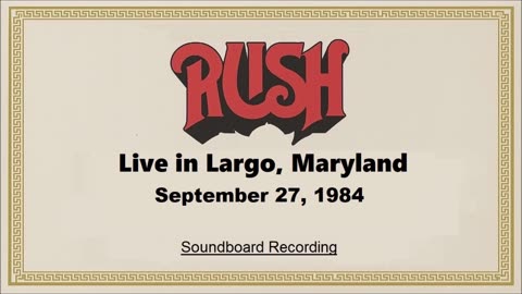 Rush - Live in Largo, Maryland 1984 (Soundboard)