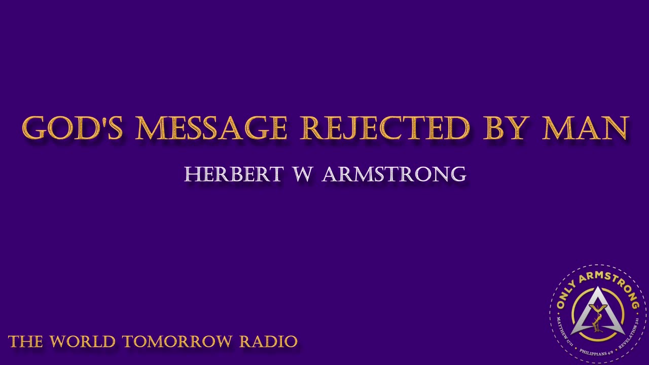 The World Tomorrow Radio- God's Message Rejected By Man