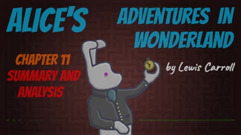 Deciphering 'Alice's Adventures in Wonderland', Chapter 11 (summary and analysis)