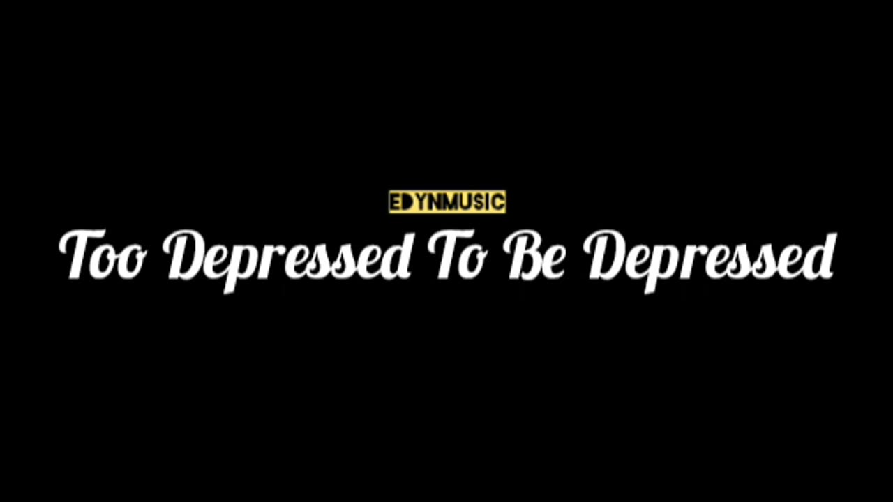 Too Depressed To Be Depressed