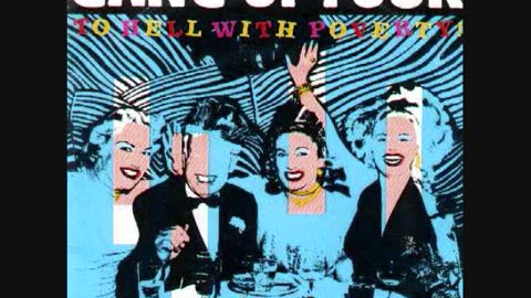 Gang of Four - To Hell With Poverty!