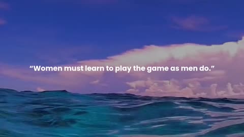 Women must learn to play the game as men do.