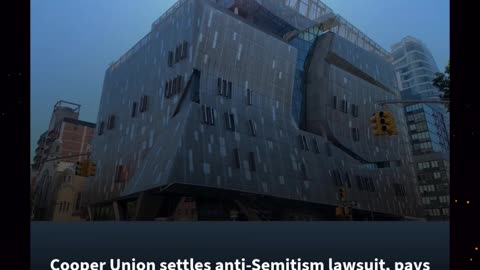 Cooper Union settles anti-Semitism lawsuit, pays monetary compensation to Jewish students