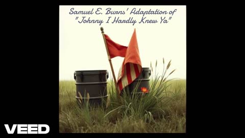 Samuel E. Burns' Adaptation of "Johnny I Hardly Knew Ya"