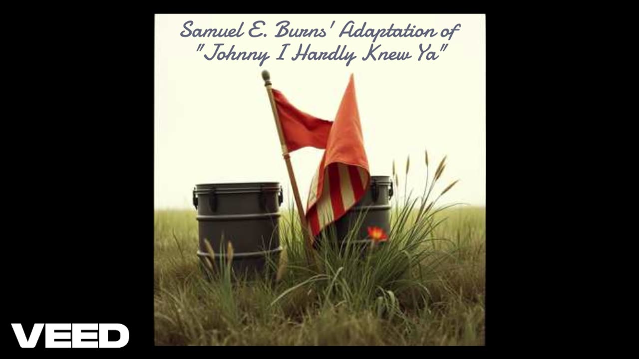 Samuel E. Burns' Adaptation of "Johnny I Hardly Knew Ya"